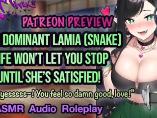 ASMR - Patreon Preview - Lamia (Snake Girl) Wife Won't Let You Stop! Hentai Anime Audio Roleplay RP