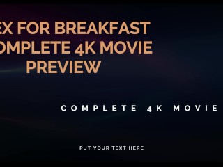 PREVIEW OF COMPLETE 4K MOVIE SEX FOR BREAKFAST WITH CUMANDRIDE6 AND OLPR