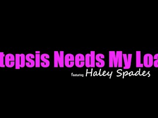 "I Don't Need A guy! I just need Sperm" Haley Spades tells Stepbro - S10:E1
