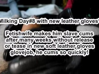 Milking day#8 with new leather gloves by fetishwife