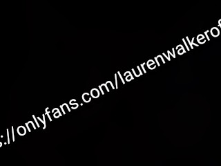 Fuck my Ass and Make me Gape (Full version on Onlyfans) - Lauren Walker