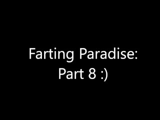 Farting Paradise Part 8-Preview (Full Clip on our OnlyFans :))