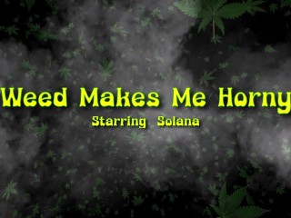 Weed Makes Solana Horny And Want To Masturbate After Smoking Some Good Ishhh