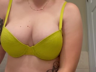 Changing and taking off my bra