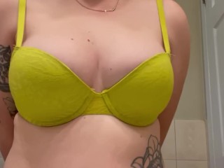 Changing and taking off my bra