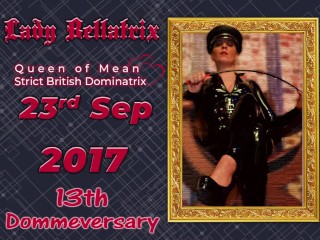 September 23rd is the Dommeaversary of Lady Bellatrix!