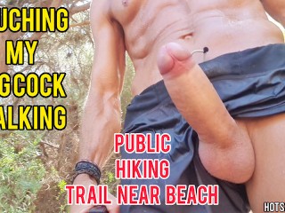 Touching my big cock  walking in a public hiking Trail near beach - Risky