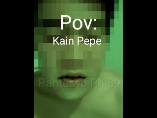 ( DIRTY TALK ) KAIN PEPE 👅 SABAY KANTOT, TALSIK TAMOD, subrang sarap kumantot,araw2x kantot, Part 1