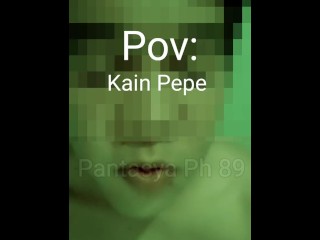 ( DIRTY TALK ) KAIN PEPE 👅 SABAY KANTOT, TALSIK TAMOD, subrang sarap kumantot,araw2x kantot, Part 1