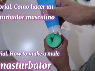 Tutorial. Como hacer un masturbador masculino económico