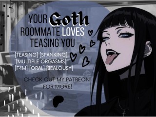 Your Jealous Goth Roommate Loves Teasing You [Erotic Audio]