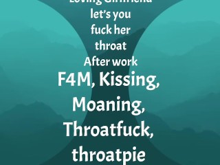 [F4M] Audio: Loving GF let’s you fuck her throat after work, throatpie ending