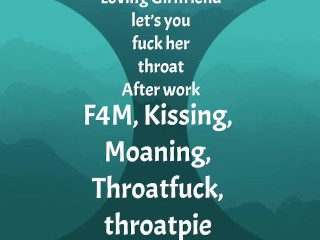 [F4M] Audio: Loving GF let’s you fuck her throat after work, throatpie ending