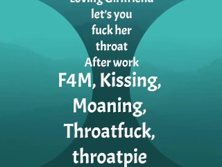 [F4M] Audio: Loving GF let’s you fuck her throat after work, throatpie ending