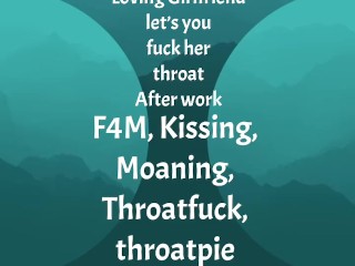 [F4M] Audio: Loving GF let’s you fuck her throat after work, throatpie ending