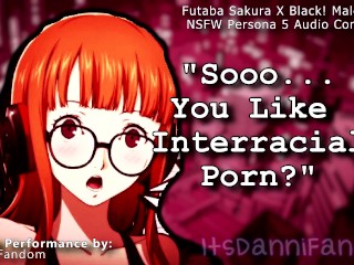 【NSFW Persona 5 Audio Roleplay】 Futaba Finds Your Interracial Porn... & Wants Your Black Cock~【F4M】