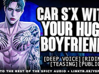 Car sex with your HUGE boyfriend | YSF | Male Moaning | ASMR Roleplay