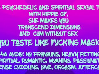 [F4A] No Pronoun Audio: Hippie, Spiritual GF makes you cum without sex, just energy