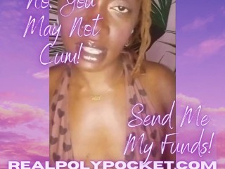 No You May Not Cum Send Me My Funds Ebony Findom Poly Pocket TRAILER