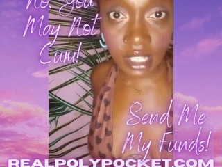 No You May Not Cum Send Me My Funds Ebony Findom Poly Pocket TRAILER