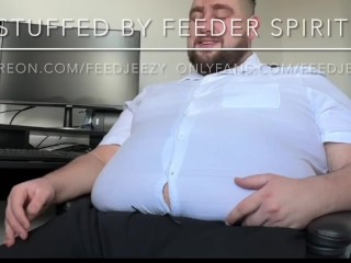 FAT FEEDEE BOSS STUFFED BY SPIRIT! Feedee belly stuffing weight gain teaser!