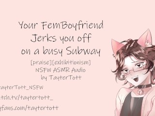 Your Femboy Boyfriend Jerks you off on a busy Subway || NSFW ASMR Audio [praise] [exhibitionism]