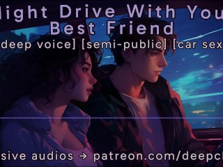 [M4F] Night Drive With Your Best Friend || Male Moans || Deep Voice