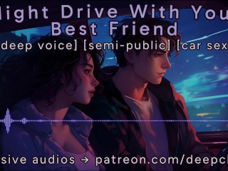 [M4F] Night Drive With Your Best Friend || Male Moans || Deep Voice