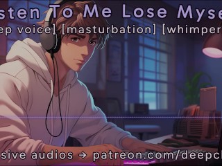 [M4F] Listen To Me Lose Myself || Male Moans || Deep Voice