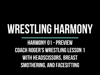 Harmony 01 - Coach Roger's Wrestling Lesson 1 with Headscissors, Breast Squashing, and Facesitting