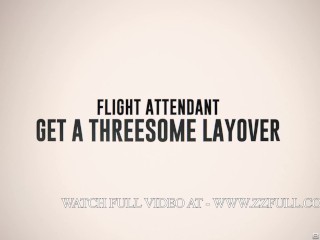 Flight Attendant Get a Threesome Layover.Kendra Sunderland