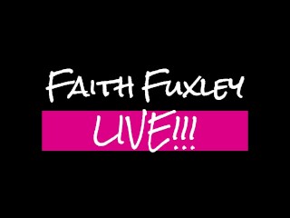 Faith Fuxley Live- Compilation- Faith sucks, fucks, and squirts all over her dildos for live viewers