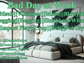 [ASMR] Bad day at work [Msub] [Masochist] [Whimper and Moan]