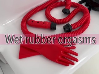 Wet rubber orgasms