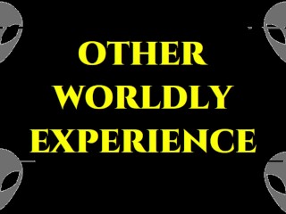 Other Worldly Experience (PHA - PornHub Audio)
