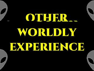 Other Worldly Experience (PHA - PornHub Audio)