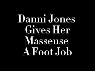 Hot Curvy Milf Danni Jones Gives Her Horny Masseuse A Foot Job