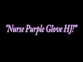 Nurse Kimber Lee Gives Handjob in her Purple Latex Gloves!