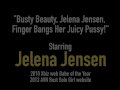 Busty Beauty, Jelena Jensen, Finger Bangs Her Juicy Pussy!