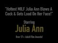 Hottest MILF Julia Ann Blows A Cock &amp; Gets Load On Her Face!