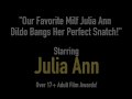 Our Favorite Milf Julia Ann Dildo Bangs Her Perfect Snatch!