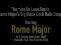 Yasmine De Leon Sucks Rome Major’s Big Black Cock Balls Deep