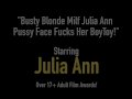 Busty Blonde Milf Julia Ann Pussy Face Fucks Her BoyToy!