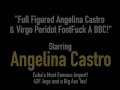 Full Figured Angelina Castro &amp; Virgo Peridot FootFuck A BBC!