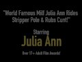 World Famous Milf Julia Ann Rides Stripper Pole &amp; Rubs Cunt!