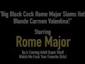 Big Black Cock Rome Major Slams Hot Blonde Carmen Valentina!