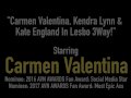 Carmen Valentina Kendra Lynn & Kate England In Lesbo 3Way!