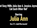 Hot Sexy Milfs Julia Ann & Jessica Jaymes Eat Each Other Out