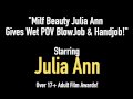 Milf Beauty Julia Ann Gives Wet POV BlowJob & Handjob!