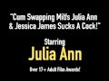 Cum Swapping Milfs Julia Ann & Jessica James Sucks A Cock!